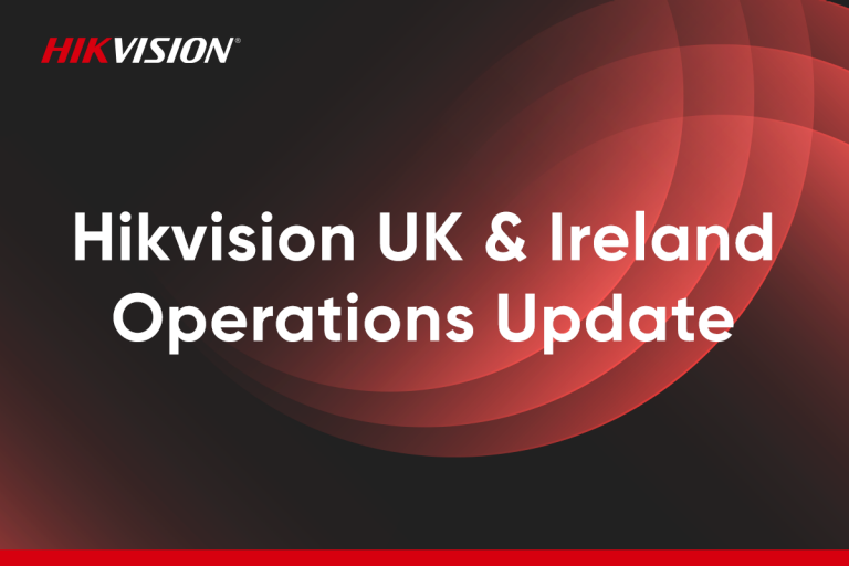 Hikvision UK & Ireland Operations Update
